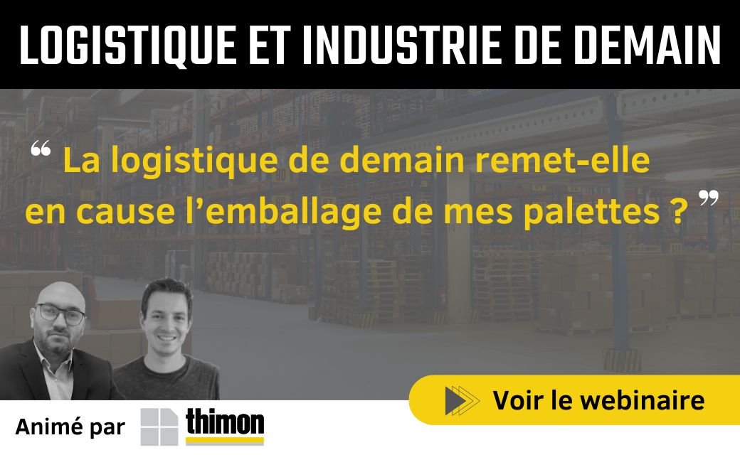 Webinaire THIMON "La logistique de demain remet-elle en cause l'emballage de mes palettes ?"