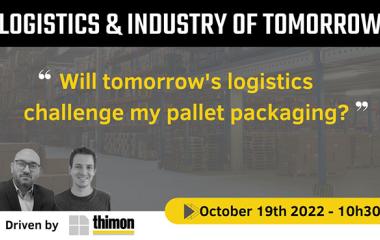 Webinaire THIMON "La logistique de demain remet-elle en cause l'emballage de mes palettes ?"